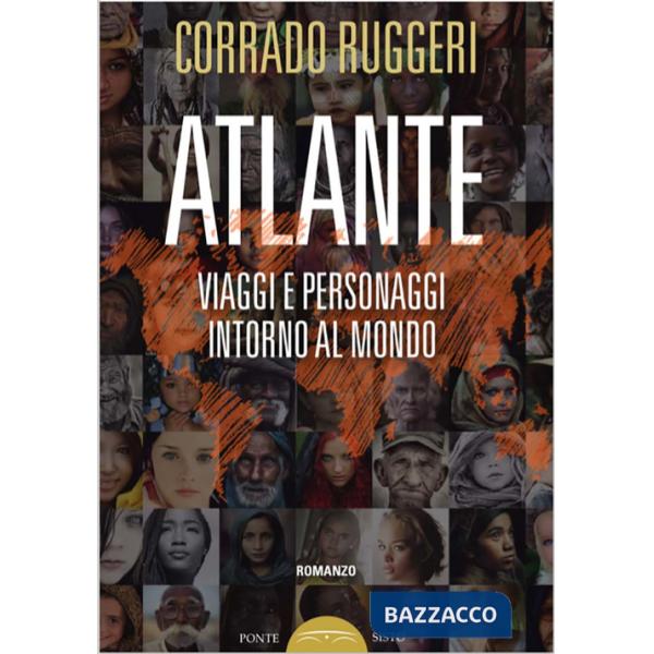 Atlante. Viaggi e personaggi intorno al mondo