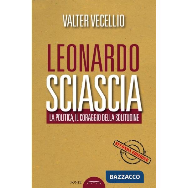 Leonardo Sciascia. La politica, il coraggio della solitudine