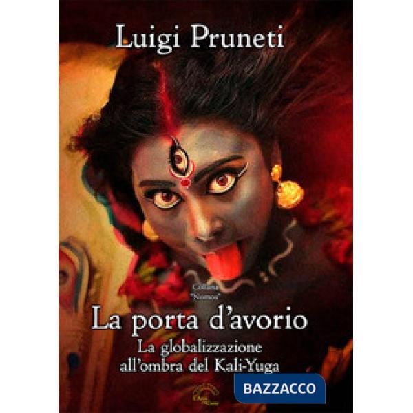 Porta d'avorio. La globalizzazione all'ombra del Kali Yuga (La)