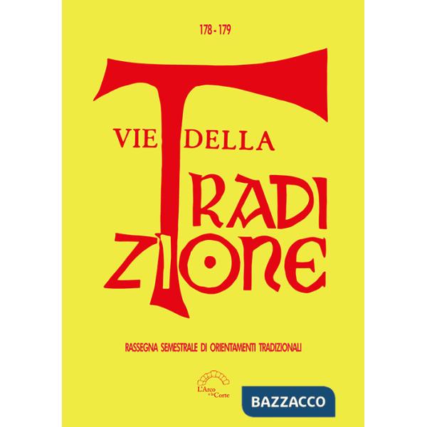 Vie della tradizione. Rassegna semestrale di orientamenti tradizionali (2020). Vol. 178-179