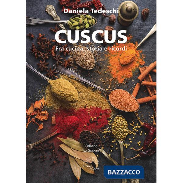 Cuscus. Fra cucina, storia e ricordi