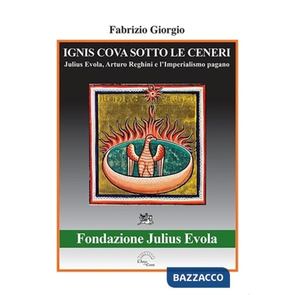 Ignis cova sotto le ceneri. Julius Evola, Arturo Reghini e l'imperialismo pagano