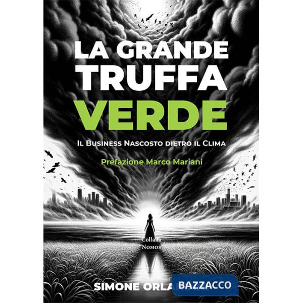 Grande truffa verde. Il business nascosto dietro il clima (La)