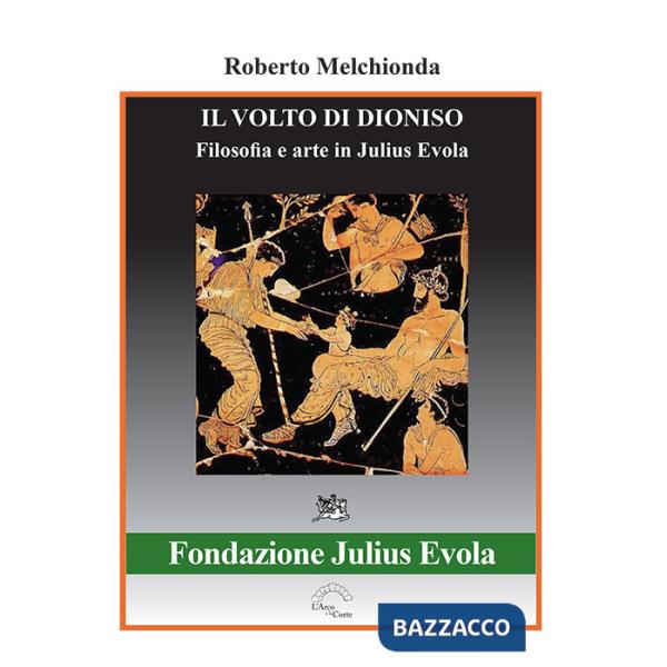 Volto di Dioniso. Filosofia e arte in Julius Evola (Il)