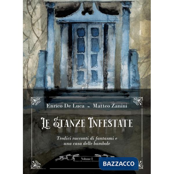 Stanze infestate. Tredici racconti di fantasmi e una casa delle bambole. Con Poster (Le). Vol. 1