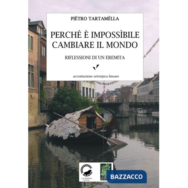 Perché è impossibile cambiare il mondo. Riflessioni di un eremita