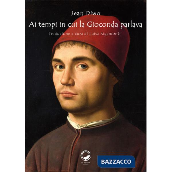 Ai tempi in cui la Gioconda parlava