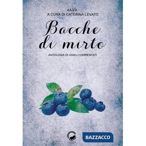 Bacche di mirto. Antologia di haiku commentati