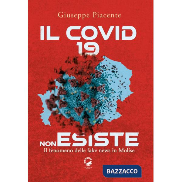 Covid 19 non esiste. Il fenomeno delle fake news in Molise (Il)