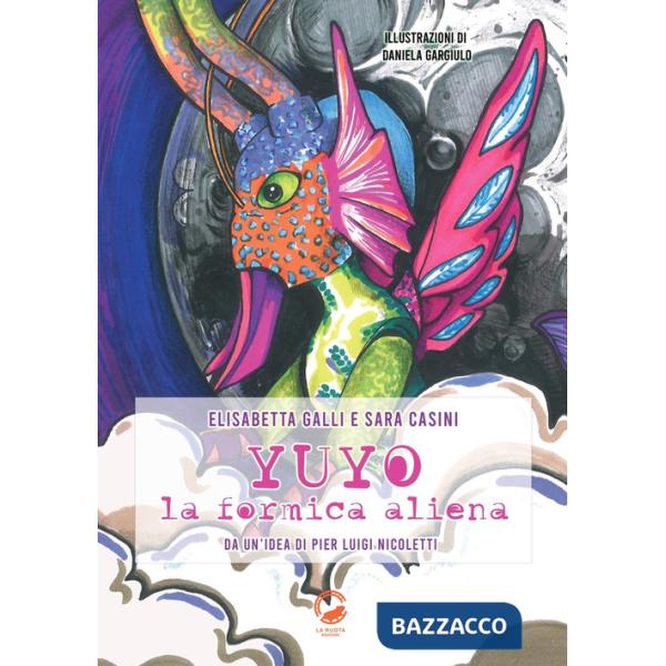 Yuyo la formica aliena. Ediz. illustrata