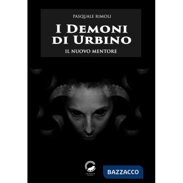 Demoni di Urbino. Il nuovo mentore (I)