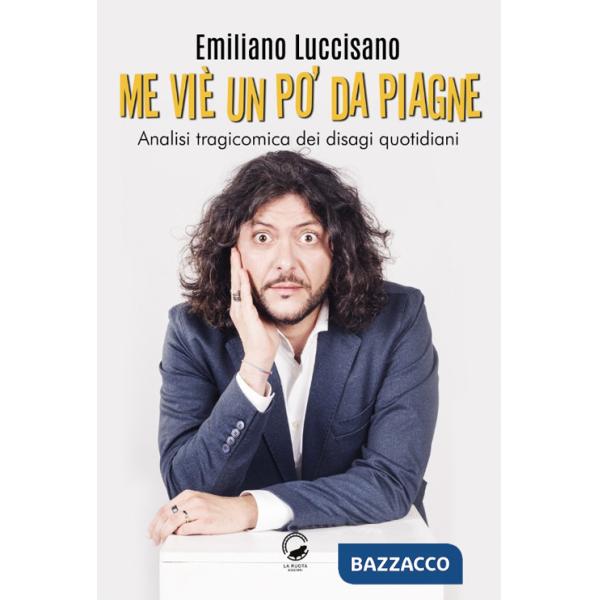 Me viè un po' da piagne. Analisi tragicomica dei disagi quotidiani