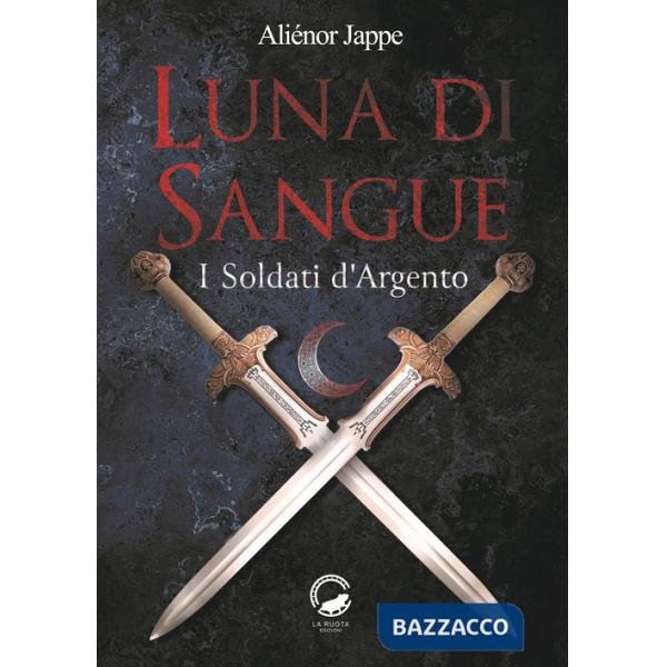 Luna di sangue. I soldati d'argento