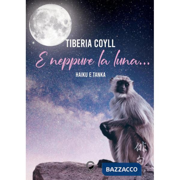 E neppure la luna....