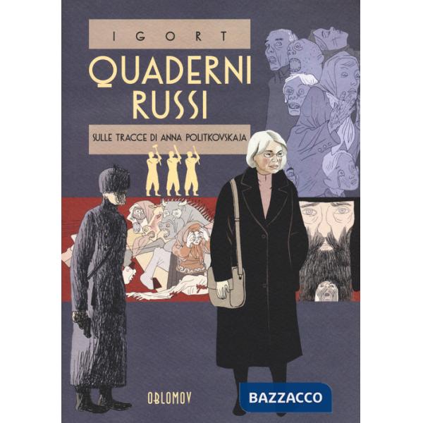 Quaderni russi. Sulle tracce di Anna Politkovskaja. Un reportage disegnato