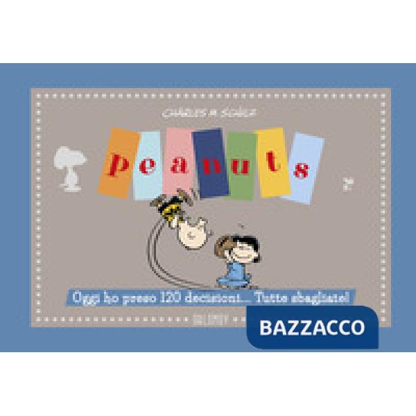 Peanuts. Oggi ho preso 120 decisioni... Tutte sbagliate!