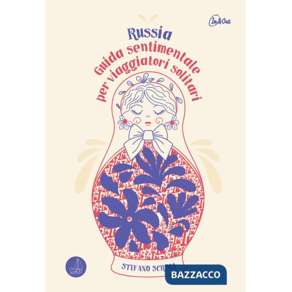 Russia. Guida sentimentale per viaggiatori solitari