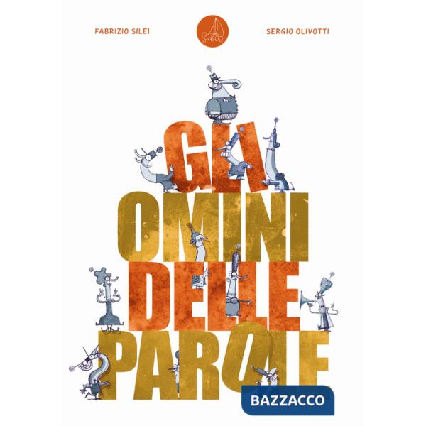 Omini delle parole. Ediz. illustrata (Gli)