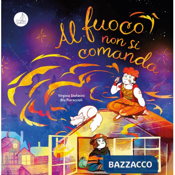 Al fuoco non si comanda. Ediz. a colori
