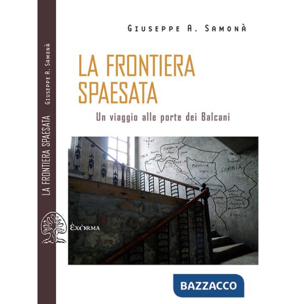 Frontiera spaesata. Un viaggio alle porte dei Balcani (La)