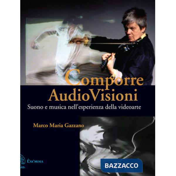 Comporre AudioVisioni. Suono e musica nell'esperienza della videoarte