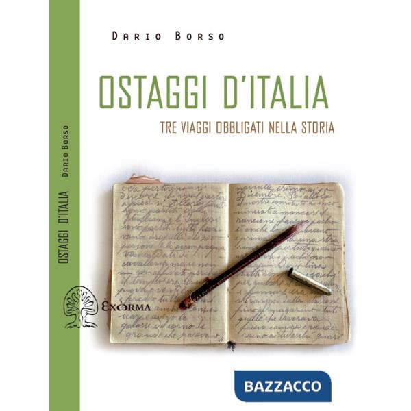 Ostaggi d'Italia. Tre viaggi obbligati nella storia