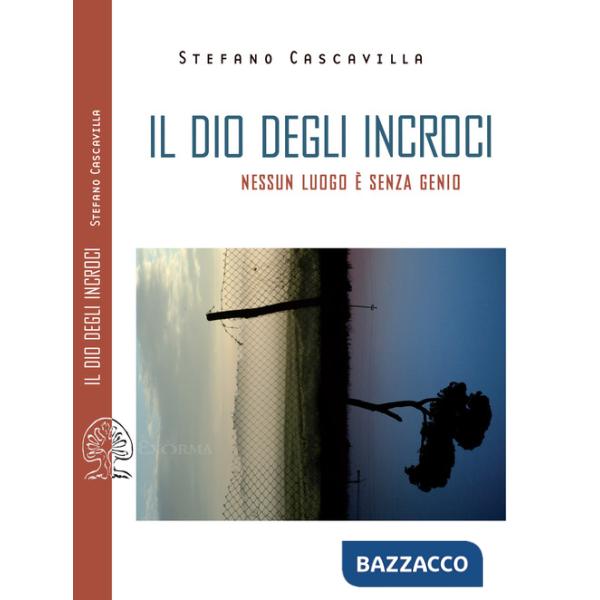 Dio degli incroci. Nessun luogo è senza genio (Il)