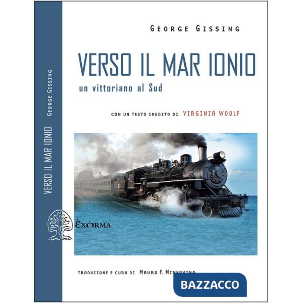 Verso il mar Ionio. Un vittoriano al Sud. Ediz. integrale