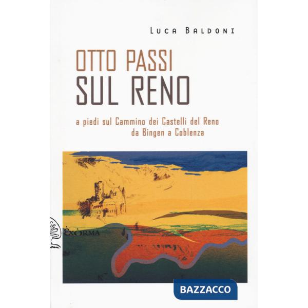 Otto passi sul Reno a piedi sul Cammino dei Castelli del Reno da Bingen a Coblenza