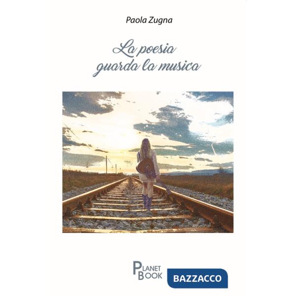 Poesia guarda la musica (La)