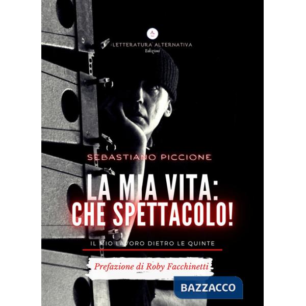 Mia vita: che spettacolo! Il mio lavoro dietro le quinte (La)