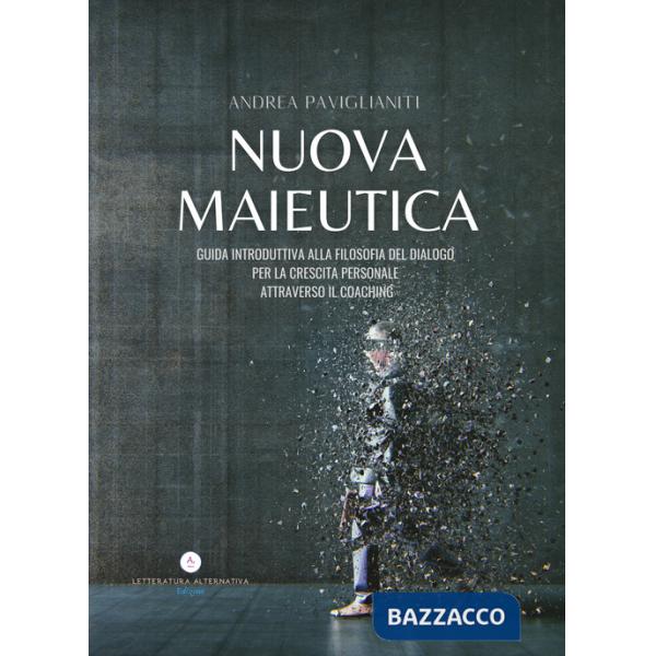 Nuova Maieutica. Guida Introduttiva del dialogo per la crescita personale attraverso il coaching