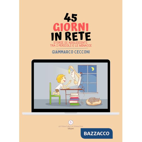 45 giorni in rete. Storie di adolescenti tra i pericoli e le minacce