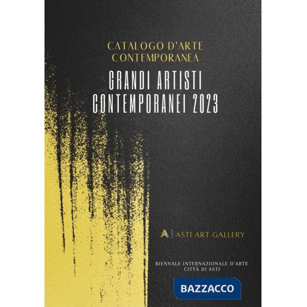 Catalogo d'arte contemporanea. Grandi artisti contemporanei. Ediz. illustrata