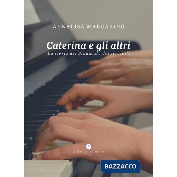 Caterina e gli altri. La storia del Sindacato dei sensibili