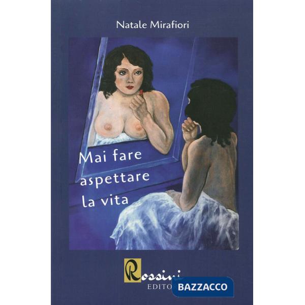 Mai fare aspettare la vita