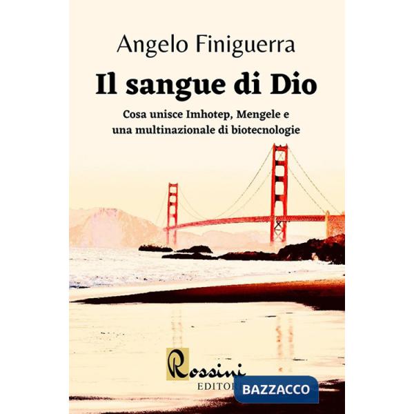 Sangue di Dio. Cosa unisce Imhotep, Mengele e una multinazionale di biotecnologie (Il)