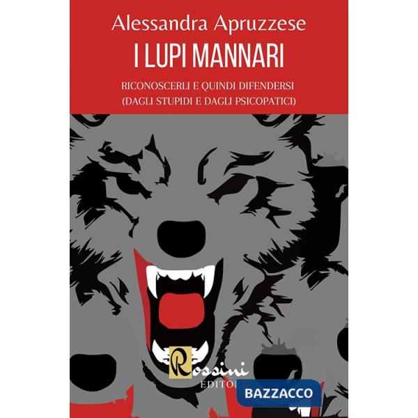 Lupi mannari: riconoscerli e quindi difendersi (dagli stupidi e dagli psicopatici) (I)