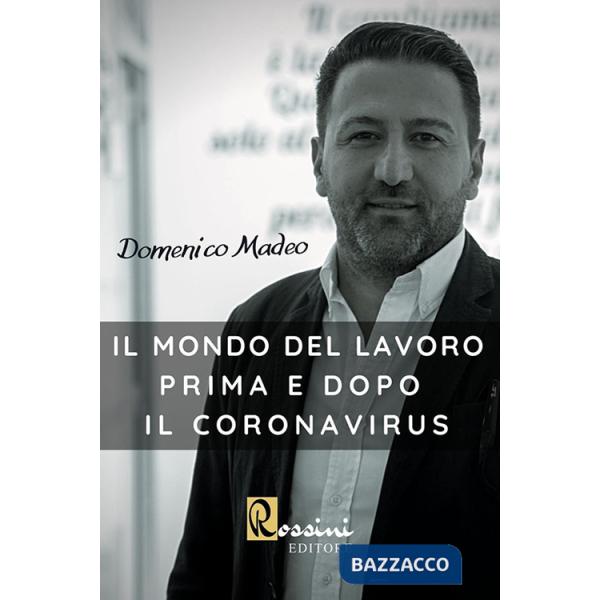 Mondo del lavoro prima e dopo il Coronavirus. Accelerazioni digitali post pandemiche (Il)
