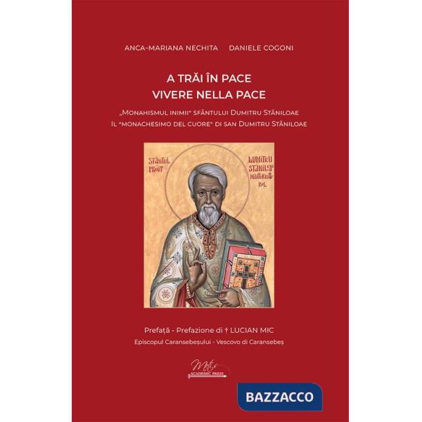 Vivere nella pace. Il «monachesimo del cuore» di san Dumitru Staniloae-A trai în pace. «Monahismul inimii» Sfântului Dumitru Sta