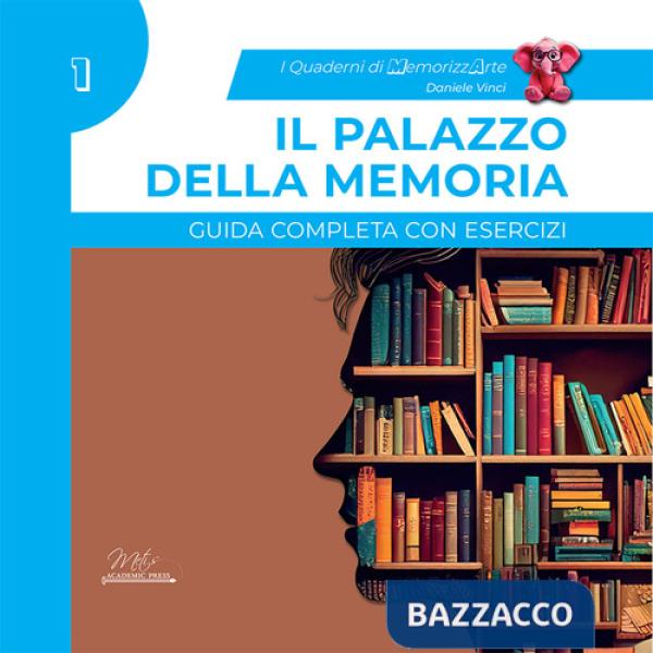 Palazzo della memoria. Guida completa con esercizi. I quaderni di MemorizzArte (Il). Vol. 1