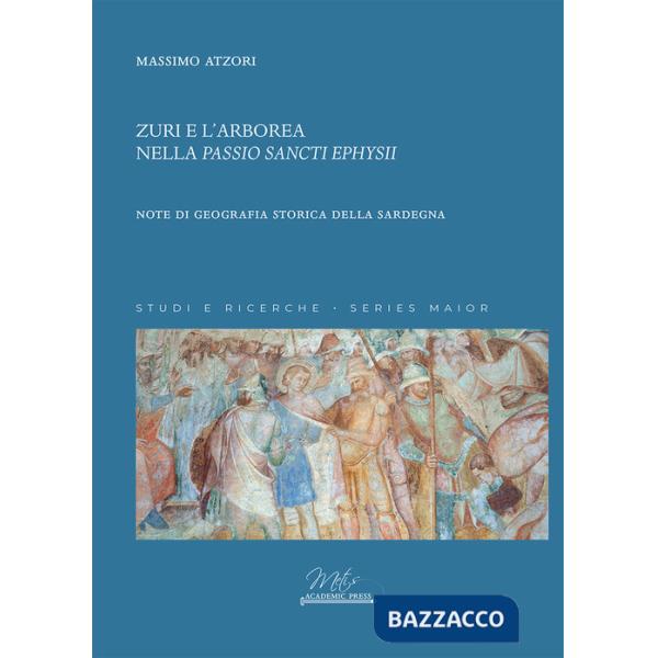 Zuri e l'Arborea nella «Passio Sancti Ephysii». Note di geografia storica della Sardegna