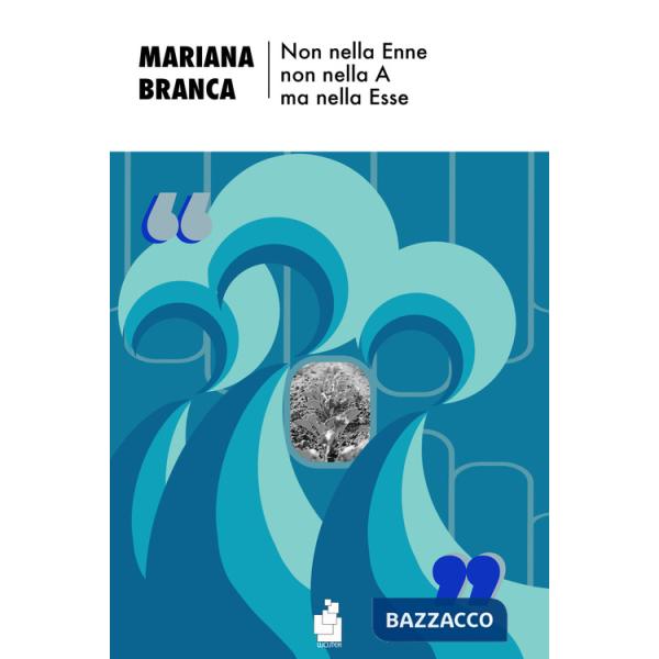 Non nella Enne non nella A ma nella Esse