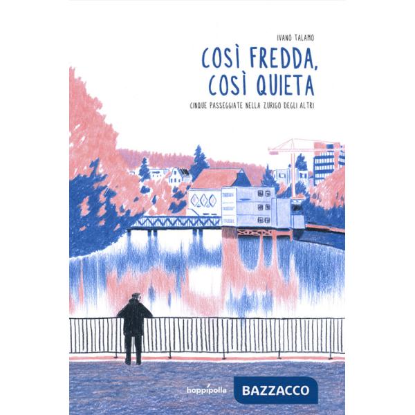 Così fredda, così quieta. Cinque passeggiate nella Zurigo degli altri