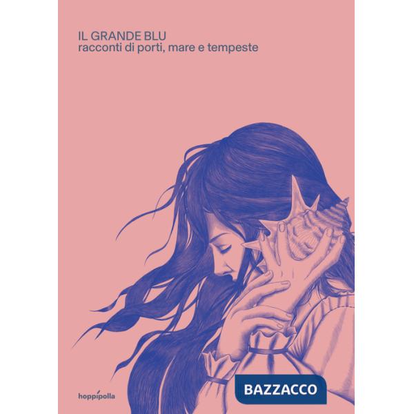 Grande blu. Racconti di porti, mare e tempeste. Ediz. a colori. Con poster illustrato (Il)
