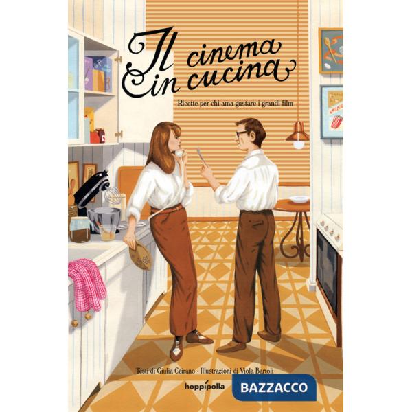 Cinema in cucina. Ricette per chi ama gustare i grandi film (Il)