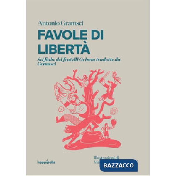 Favole di libertà. Sei fiabe dei fratelli Grimm tradotte da Gramsci