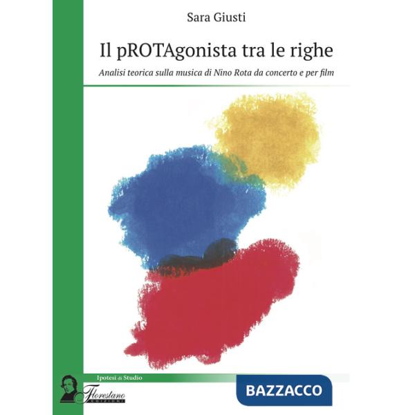 PROTAgonista tra le righe. Analisi teorica sulla musica di Nino Rota da concerto e per film (Il)
