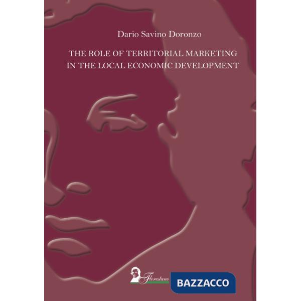 Role of territorial marketing in the local economic development. Ediz. italiana e inglese (The)