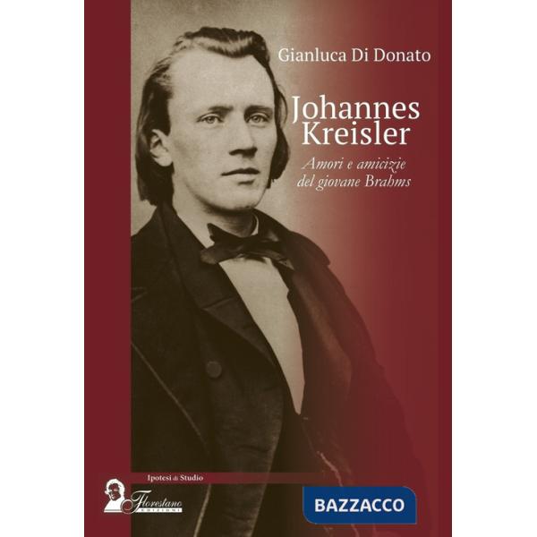 Johannes Kreisler. Amori e amicizie del giovane Brahms